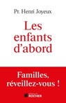 Les enfants d'abord - Pr Henri Joyeux - 9782268000305