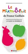 Le Miam-Ô-Fruit - France Guillain - 9782268001081
