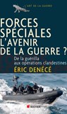 Forces spéciales, l'avenir de la guerre ? - Éric Denécé - 9782268005515