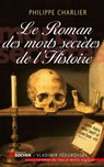 Le roman des morts secrètes de l'histoire - Philippe Charlier - 9782268072333
