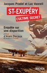 Saint-Exupéry, l'ultime secret - Jacques Pradel ; Luc Vanrell ; Alain Decaux ; Xavier Delestre - 9782268072401