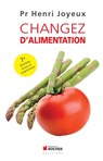 Changez d'alimentation - Jean Joyeux ; Luc Joyeux ; Pr Henri Joyeux - 9782268076515
