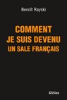 Comment je suis devenu un sale Français - Benoît Rayski - 9782268082653