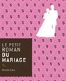 Le petit roman du mariage - Michèle Kahn - 9782268092768