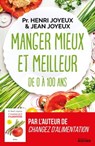 Manger mieux et meilleur de 0 à 100 ans - Pr Henri Joyeux ; Jean Joyeux - 9782268098081