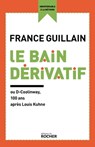 Le Bain dérivatif - France Guillain - 9782268100470