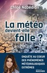 La météo devient-elle folle ? - Chloé Nabédian - 9782268102986