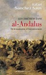 Les chrétiens dans al-Andalus - Rafael Sanchez Saus ; Arnaud Imatz - 9782268104249