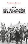 Les vérités cachées de la Résistance - Dominique Lormier - 9782268107455
