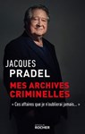 Mes archives criminelles - Jacques Pradel - 9782268107622