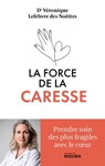 La force de la caresse - Dr Véronique Lefebvre des Noettes - 9782268107967