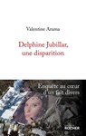 Delphine Jubillar, une disparition - Valentine Arama - 9782268108230