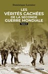 Les vérités cachées de la Seconde Guerre mondiale - Tome II - Dominique Lormier - 9782268109503