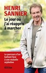 Le jour où j'ai réappris à marcher - Henri Sannier ; Yves Quitté - 9782268111773