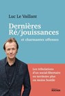 Dernières ré/jouissances et charmantes offenses - Luc Le Vaillant - 9782268112008
