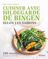 Cuisiner avec Hildegarde de Bingen selon les saisons - Marie-France Delpech - 9782268112541