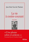 La vie à contre-courant - Jean-René Van der Plaetsen ; Eric Neuhoff - 9782268112596