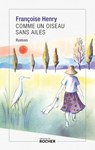 Comme un oiseau sans ailes - Françoise Henry - 9782268112886
