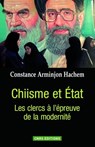 Chiisme et Etat. Les Clercs à l'épreuve de la modernité - Constance Arminjon - 9782271077677