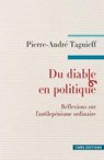 Du diable en politique. Réflexions sur l'antilepénisme ordinaire - Pierre-André Taguieff - 9782271080851