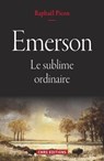 Emerson. Le sublime ordinaire - Raphaël Picon - 9782271085221