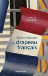 Petite histoire du drapeau français - Bernard Richard - 9782271094469