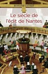 Le siècle de l'édit de Nantes - Bernard Cottret - 9782271119285