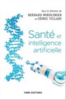 Santé et intelligence artificielle - Cédric Villani ; Bernard Nordlinger - 9782271122902