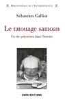 Le tatouage Samoan - Un rite Polynésien dans l'histoire - Sébastien Galliot - 9782271126900