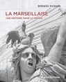 La Marseillaise - Une histoire dans le monde - Bernard Richard - 9782271133861