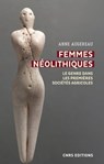 Femmes néolithiques - Le genredans les premières sociétés agricoles - Anne Augereau - 9782271137289