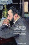 À corps retrouvé - Anthropologie du monde savant (XVIIe XXIe siècle) - Françoise Waquet - 9782271145628