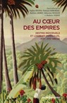 Au coeur des empires - Destins individuels et logiques impériales, XVIe-XXIe siècle - Sophie Dulucq ; François Godicheau ; Mathieu Grenet ; Sébastien Rozeaux ; Modesta Suarez - 9782271147356