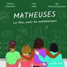 Matheuses - Les filles, avenir des mathématiques - Claire Marc ; Clémence Perronnet ; Olga Paris-Romaskevich ; Catherine Goldstein - 9782271149671