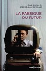La fabrique du futur - Pierre-Marc De Biasi ; Régis Debray - 9782271150301