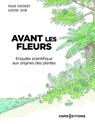 Avant les fleurs - Enquête scientifique aux origines des plantes - Yoan Coudert ; Louise Joor ; Catherine Jessus - 9782271153371