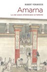 Amarna - La cité solaire d'Akhénaton et Néfertiti - Robert Vergnieux - 9782271154170