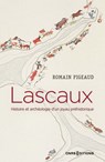 Lascaux. Histoire et archéologie d'un joyau préhistorique - Romain Pigeaud - 9782271154330