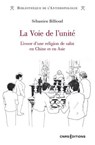 La Voie de l'unité - L'essor d'une religion de salut en Chine et en Asie - Sébastien Billioud ; Maurice Godelier - 9782271154453