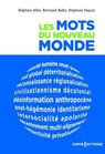 Les mots du nouveau monde - Bertrand Badie ; Delphine Allès ; Stéphane Paquin - 9782271154729