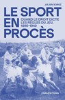 Le sport en procès - Quand le droit dicte les règles du jeu 1890-1940 - Julien Sorez - 9782271155115
