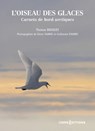 L'oiseau des glaces - Carnets de bord arctiques - Thomas Broquet ; Guillaume Evanno ; Glenn Yannic - 9782271155603