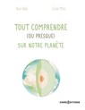 Tout comprendre (ou presque) sur notre planète - Anne Bres ; Claire Marc - 9782271158185