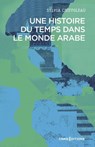 Une histoire du temps dans le monde arabe - Sylvie Chiffoleau - 9782271159748