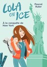 Lola on Ice, tome 3 - Un stage à New York - Pascal Ruter - 9782278099146