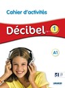 Decibel 1 - Niv. A1 - Cahier + didierfle.app - M. BUTZBACH ; D. PASTOR ; C. MARTIN ; I. SARACIBAR - 9782278111978
