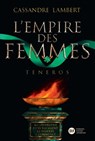 L'Empire des Femmes, tome 2 - Teneros - Cassandre Lambert - 9782278122455