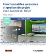 Fonctionnalités avancées et gestion de projet avec Autodesk® Revit® - Emmanuel Di Giacomo ; Philippe Drouant - 9782281145496