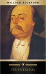 Orientalism: A Selection of Paintings and Writings (Illustrated) - Gustave Flaubert ; Lord Byron ; Pierre Benoit ; Théophile Gautier ; Various Authors ; William Beckford - 9782291019725