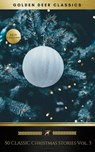 50 Classic Christmas Stories Vol. 3 (Golden Deer Classics) - H. W. Collingwood ; Golden Deer Classics ; Hans Christian Andersen ; Harriet Beecher Stowe ; Henry Wadsworth Longfellow ; Hesba Stretton ; John Masefield ; John Milton ; John Strange Winter ; Julia Schayer ; Juliana Horatia Ewing ; Kate Douglas Wiggin ; K - 9782291045946